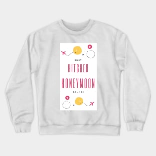 Just Hitched Honeymoon Bound Crewneck Sweatshirt